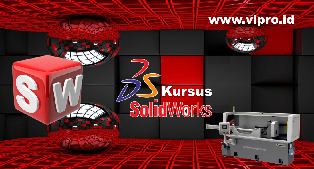 Tempat Kursus Solidworks Terdekat di Bekasi 081807963534 Vipro Center